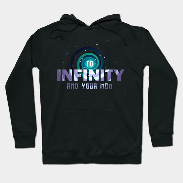 To Infinity and Your Mom Hoodie by rahalarts